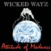 Wicked Wayz : Atittude of Madness